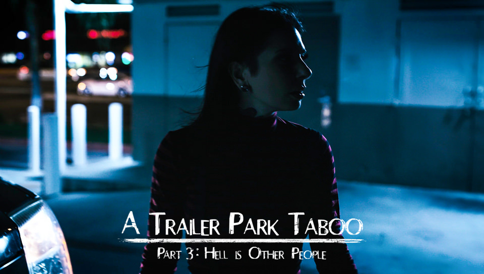 Trailer Park Taboo – Part 3 (Abella Danger, Kenzie Reeves, Joanna Angel, Small Hands)